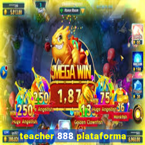 teacher 888 plataforma